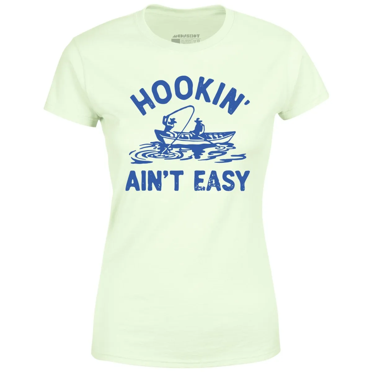 Hookin' Ain't Easy - Women's T-Shirt