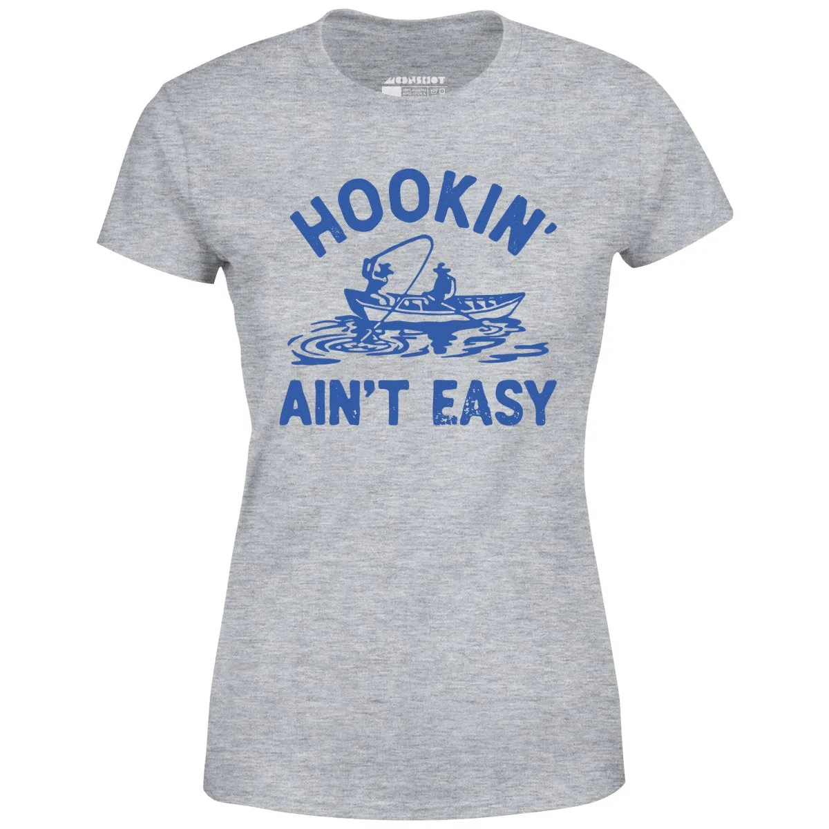 Hookin' Ain't Easy - Women's T-Shirt