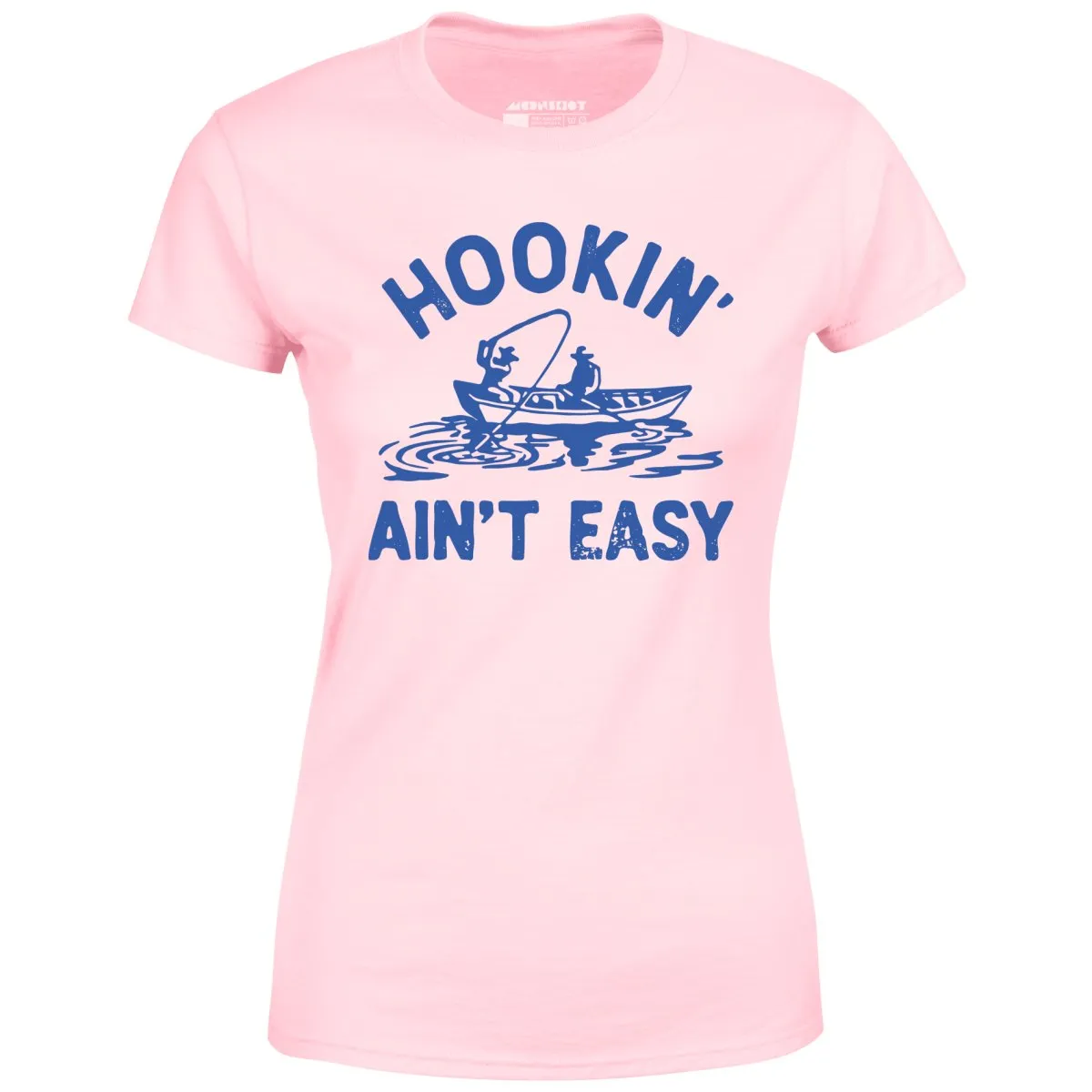 Hookin' Ain't Easy - Women's T-Shirt