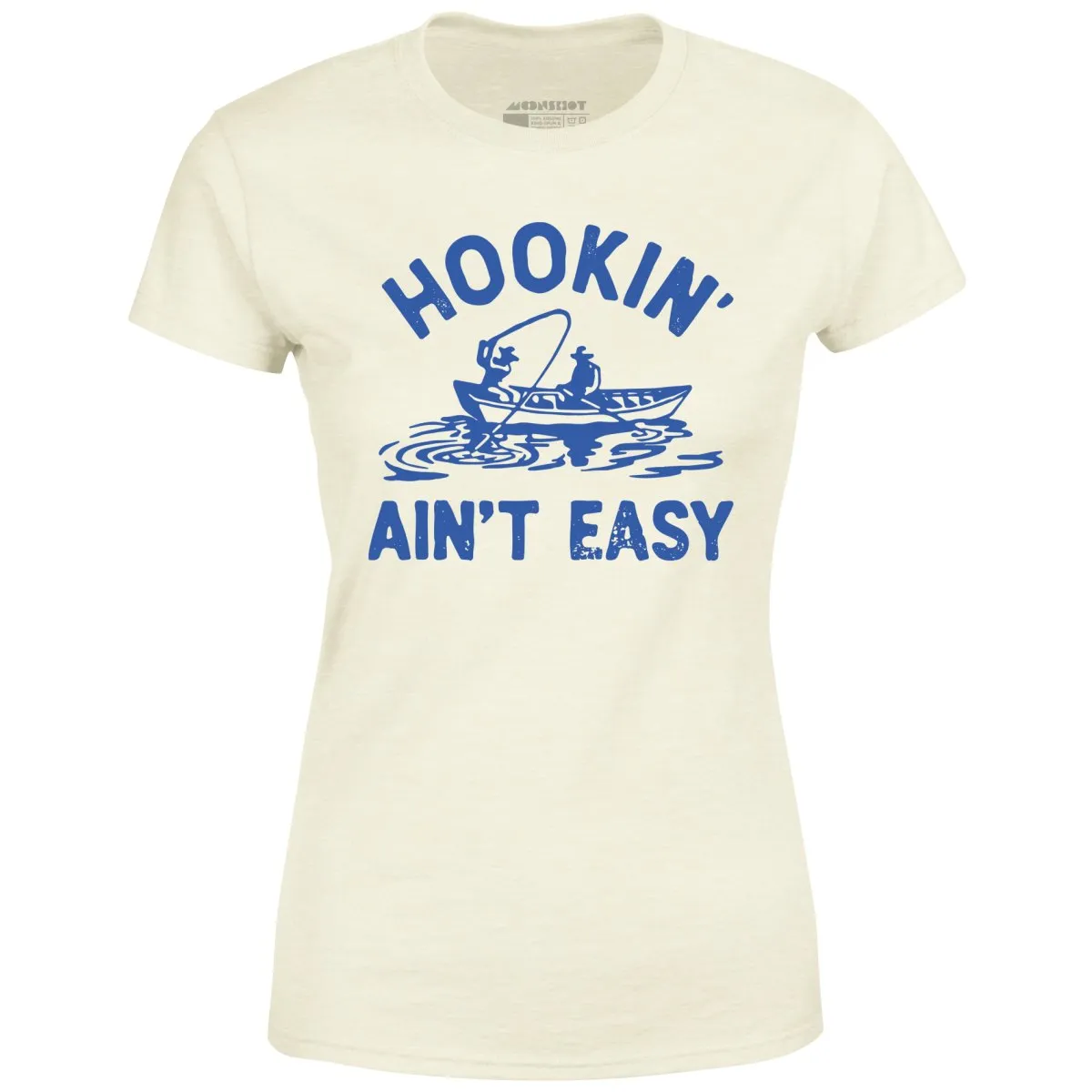 Hookin' Ain't Easy - Women's T-Shirt