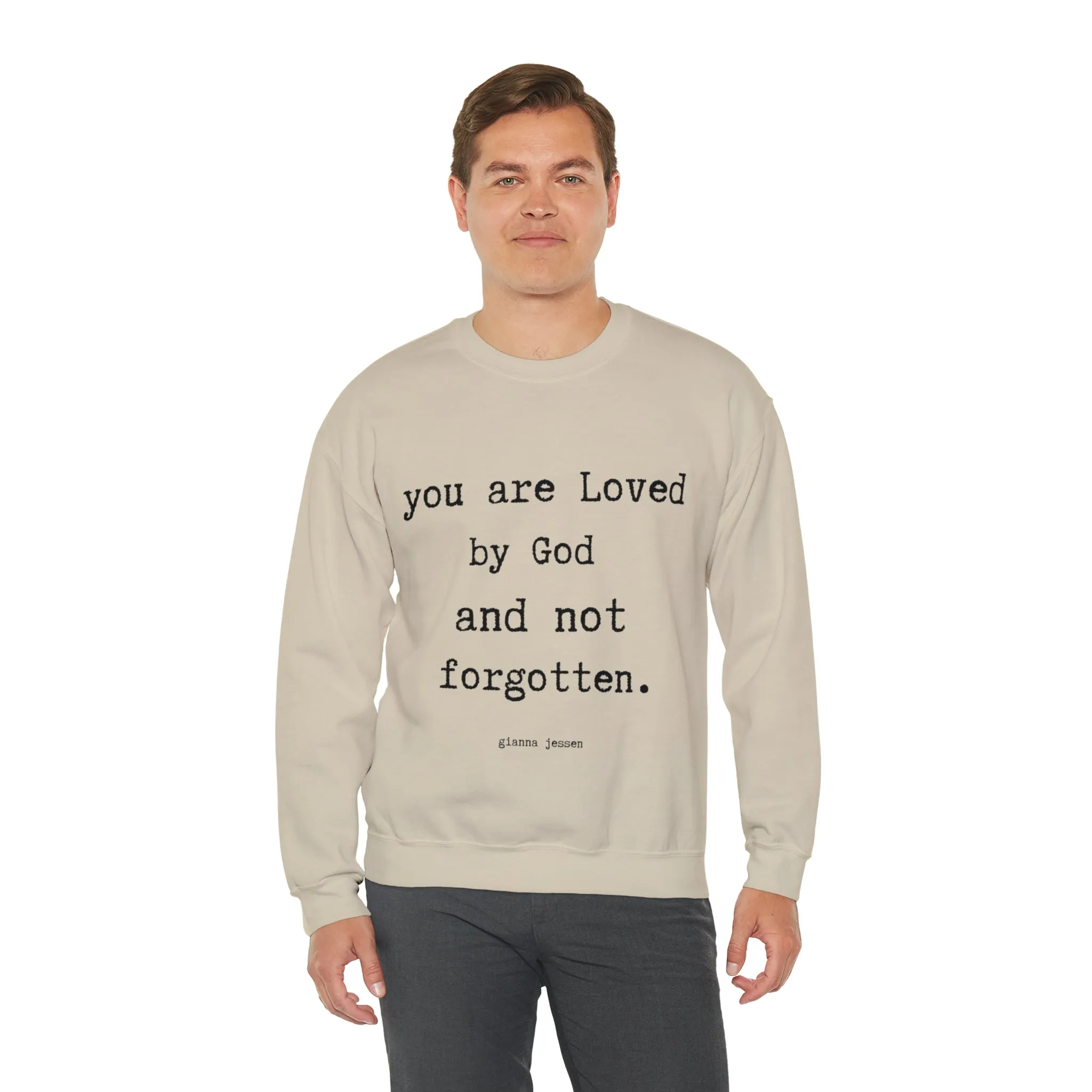 you are Loved by God and not forgotten.- gianna jessen sweatshirt